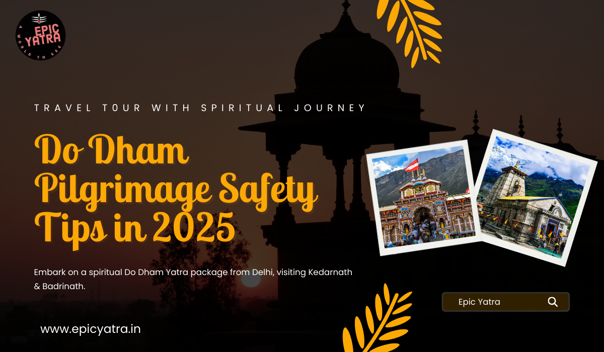 Do Dham Pilgrimage Safety Tips in 2025