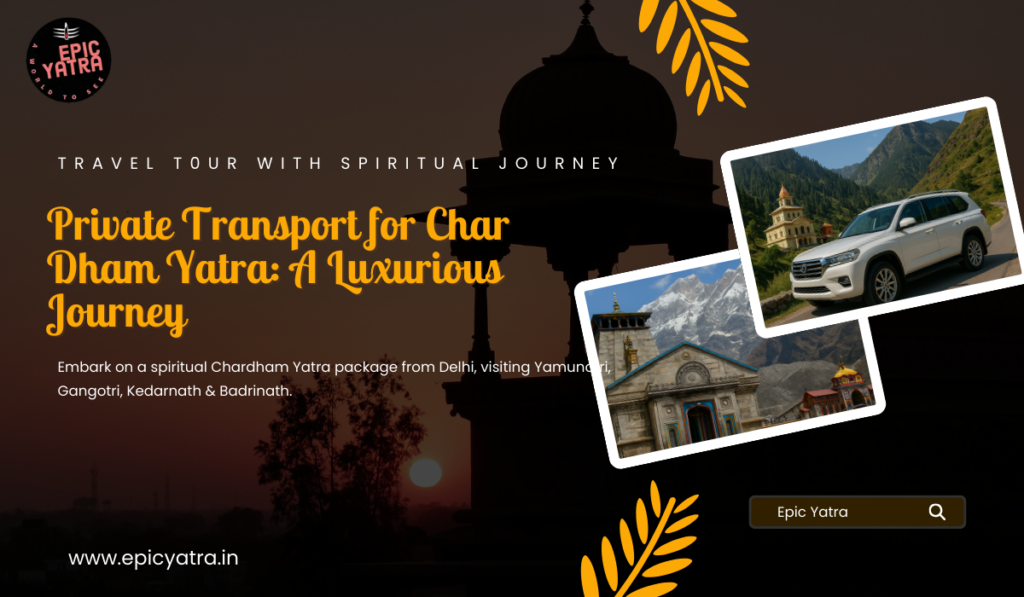 Luxury Char Dham Yatra with private transport