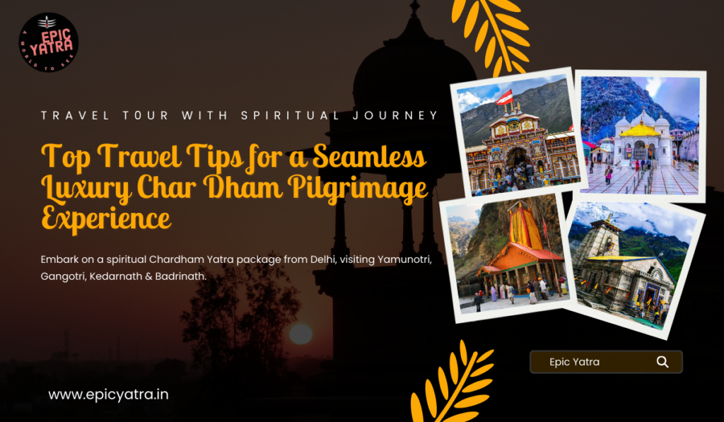 travel tips for luxury Char Dham pilgrimage